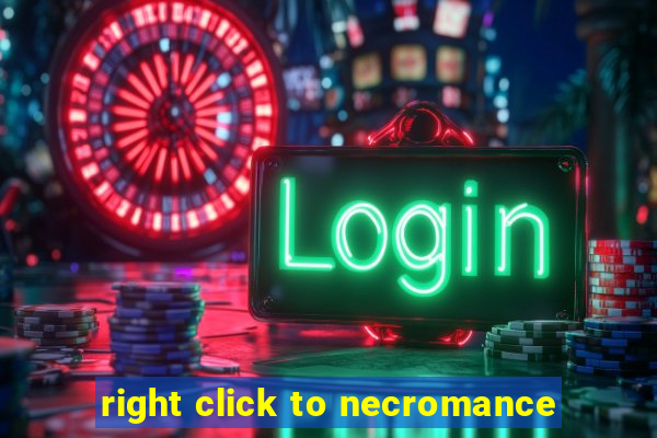 right click to necromance